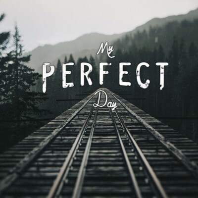 My Perfect Day